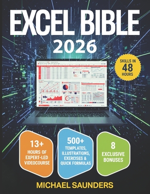 Excel 2025 Made Simple: Your Ultimate Beginner's Guide with 500+ Templates, Illustrations, Practical Exercises and Tutorials to Unlock Formula - Michael Saunders