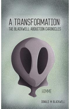 Coperta cărții 'A Transformation: The Blackwell Abduction Chronicles - Donald M. Blackwell'