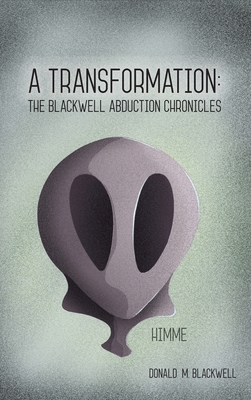 Coperta cărții 'A Transformation: The Blackwell Abduction Chronicles - Donald M. Blackwell'