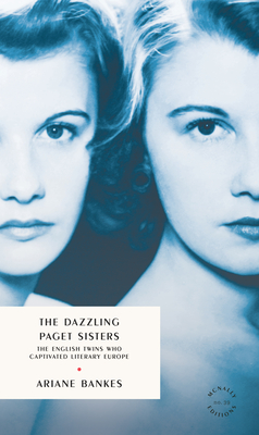 The Dazzling Paget Sisters: Identical Twins at the Heart of the 20th Century - Ariane Banks
