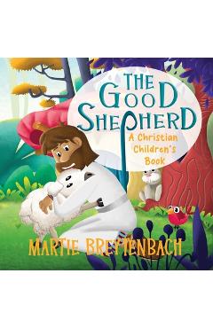 Coperta cărții 'The Good Shepherd: A Christian Children's Book - Martie Breytenbach'