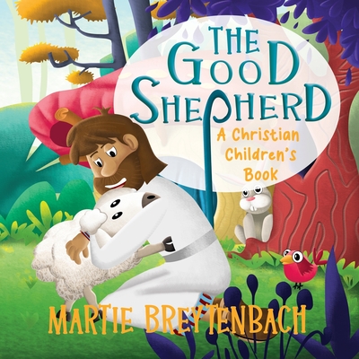 The Good Shepherd: A Christian Children's Book - Martie Breytenbach