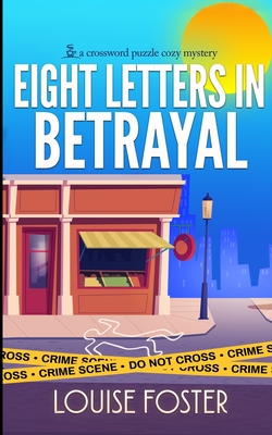 Eight Letters in Betrayal: A Tracy Belden Murder Mystery - Louise Foster