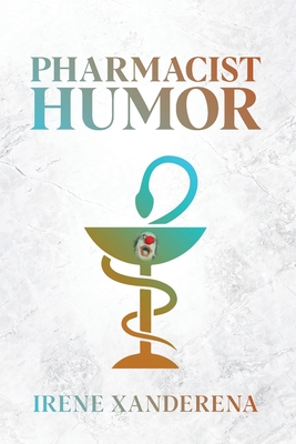 Pharmacist Humor - Irene Xanderena
