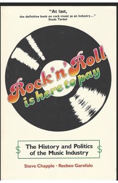 Rock 'n' Roll Is Here to Pay: The History and Politics of the Music Industry - Reebee Garofalo