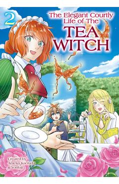 Poza produsului The Elegant Courtly Life of the Tea Witch Vol. 2 - Ameko Kaerudo