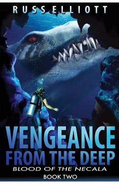Coperta cărții 'Vengeance from the Deep - Book Two: Blood of the Necala - Russ Elliot'