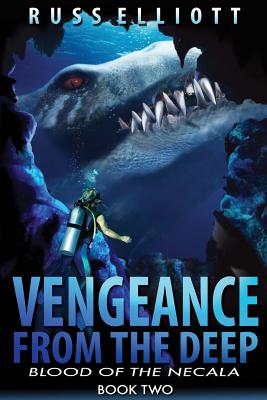 Vengeance from the Deep - Book Two: Blood of the Necala - Russ Elliot
