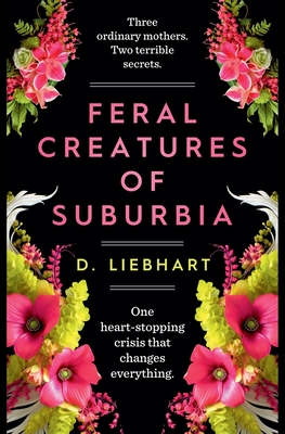 Coperta cărții 'Feral Creatures of Suburbia - D. Liebhart'
