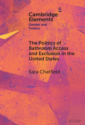 The Politics of Bathroom Access and Exclusion in the United States - Sara Chatfield