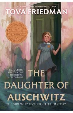 Poza produsului The Daughter of Auschwitz: The Girl Who Lived to Tell Her Story - Tova Friedman