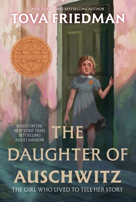 The Daughter of Auschwitz: The Girl Who Lived to Tell Her Story - Tova Friedman
