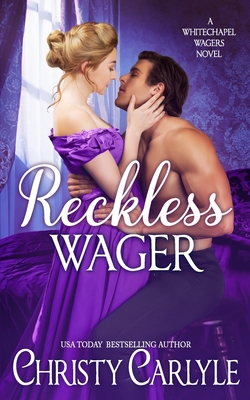 Reckless Wager: A Whitechapel Wagers Novel - Christy Carlyle