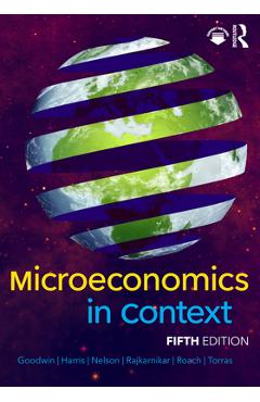 Poza produsului Microeconomics in Context - Neva Goodwin