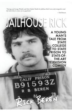 Coperta cărții 'Jailhouse Rick: A Young Man's Tale from State Prison to State-of-the-Art Television Comedy - Rick Beren'