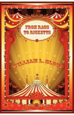 Coperta cărții 'From Rags to Ricketts and Other Essays on Circus History - William L. Slout'
