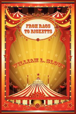 Coperta cărții 'From Rags to Ricketts and Other Essays on Circus History - William L. Slout'