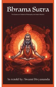 Coperta cărții 'Brahma Sutras: The Essence of Vedanta Philosophy and Vedic Wisdom - Swami Divyananda'