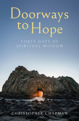Doorways to Hope: Forty Days of Spiritual Wisdom - Christopher Chapman
