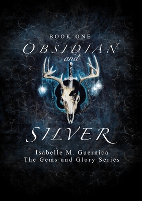 Obsidian and Silver - Isabelle M. Guernica