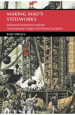 Coperta cărții 'Making Mao's Steelworks - Koji Hirata'