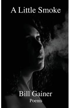 Coperta cărții 'A Little Smoke - Bill Gainer'