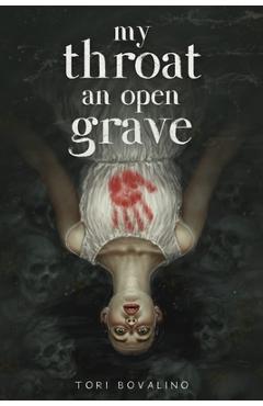 Poza produsului My Throat an Open Grave - Tori Bovalino