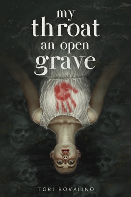 My Throat an Open Grave - Tori Bovalino