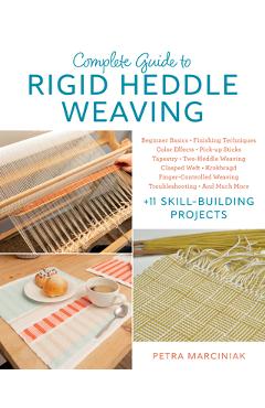 Coperta cărții 'Complete Guide to Rigid Heddle Weaving: Beginner Basics, Finishing Techniques, Color Effects, Saori, Pick-Up Sticks,'
