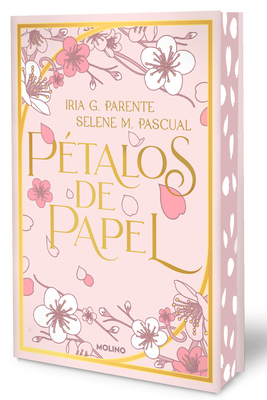 Pétalos de Papel (Edición Limitada, Cantos Pintados) / Paper Petals (Limited EDI Tion, Sprayed Edges) - Iria G. Parente