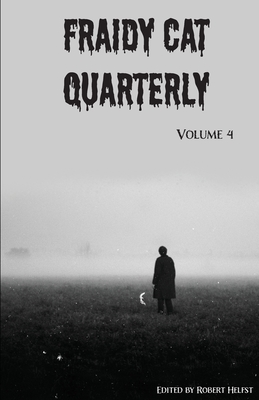 Fraidy Cat Quarterly: Volume 4 - Robert Helfst