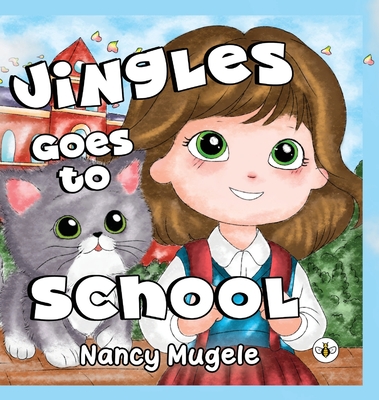 Jingles Goes to School (Hardback) - Nancy Mugele