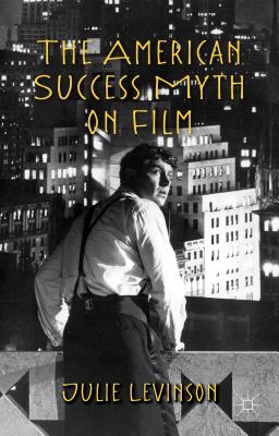 The American Success Myth on Film - J. Levinson