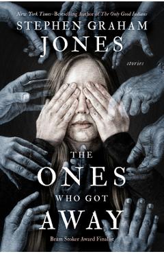 Coperta cărții 'The Ones Who Got Away: Stories - Stephen Graham Jones'
