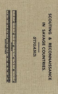 Coperta cărții 'Scouting and Reconnaissance in Savage Countries - Chauncey Hugh Stigand'