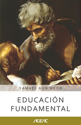Coperta cărții 'Educación fundamental (AGEAC): Edición Blanco y Negro - Samael Aun Weor'