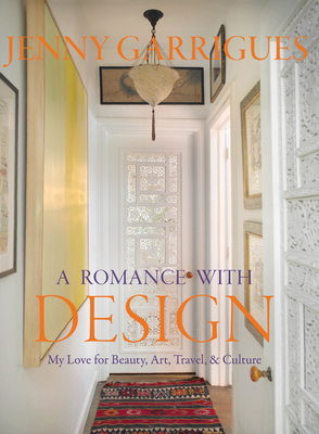 Coperta cărții 'Jenny Garrigues: A Romance with Design: My Love for Beauty, Art, Travel & Culture - Beth Benton Buckley'