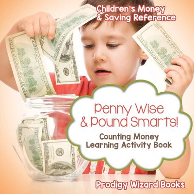 Penny Wise & Pound Smarts! - Counting Money Learning Activity Book: Children's Money & Saving Reference - 
