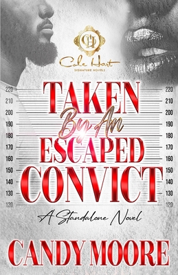 Taken By An Escaped Convict: An African American Romance: Standalone - Candy Moore