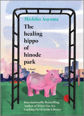 The Healing Hippo of Hinode Park - Michiko Aoyama