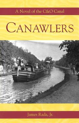 Canawlers: A Novel of the C&O Canal - James Rada