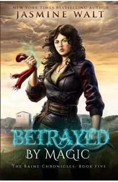 Poza produsului Betrayed By Magic - Jasmine Walt