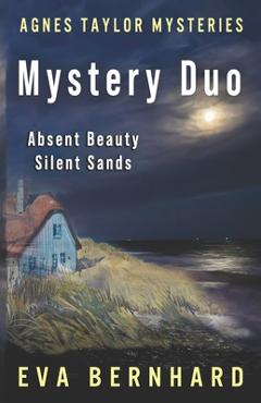 Coperta cărții 'An Agnes Taylor Mystery Duo: Absent Beauty & Silent Sands - Eva Bernhard'