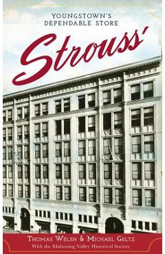 Coperta cărții 'Strouss': Youngstown's Dependable Store - Thomas G. Welsh'