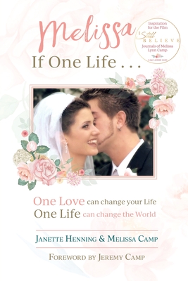 Melissa If One Life . . .: Journals of Melissa Lynn Camp - Janette Henning