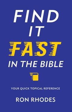 Coperta cărții 'Find It Fast in the Bible: Your Quick Topical Reference - Ron Rhodes'