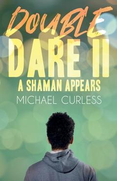 Coperta cărții 'Double Dare II, A Shaman Appears - Michael Curless'