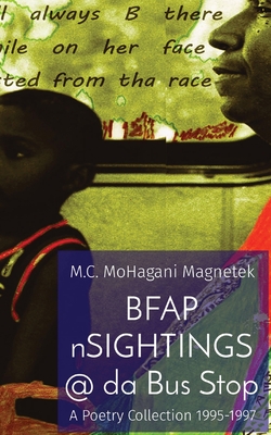 BFAP nSIGHTINGS @ da Bus Stop: A Poetry Collection 1995-1997 - M. C. Mohagani Magnetek