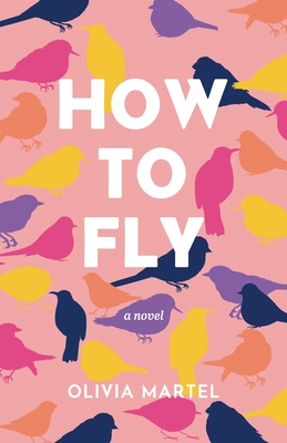 How To Fly - Olivia Martel