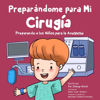 Preparándome para Mi Cirugía: Preparando a los Niños para la Anestesia - Fei Zheng-ward